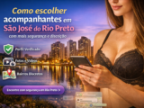 Como escolher acompanhantes em São José do Rio Preto com mais segurança e discrição.