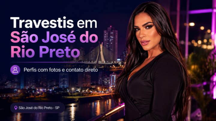 Travestis em São José do Rio Preto: encontre perfis com fotos, informações e contato direto